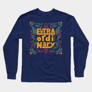 extraordinary typography Long Sleeve T-Shirt